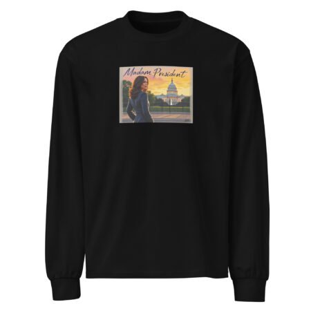 'Madam President' premium heavyweight long sleeve shirt